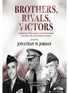 Brothers, Rivals, Victors (MP3): Eisenhower, Patton, Bradley, and the Partnership That Drove the Allied Conquest in Europe